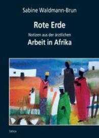 Rote Erde : Notizen aus der ärztlichen Arbeit in Afrika （2015. 228 S. 21 cm）