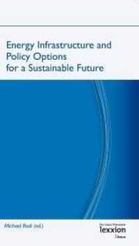 Energy Infrastructure and Policy Options for a Sustainable Future （2012. 196 S. 210 cm）