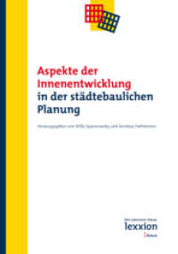 Aspekte der Innenentwicklung in der städtebaulichen Planung （2011. VIII, 125 S.）