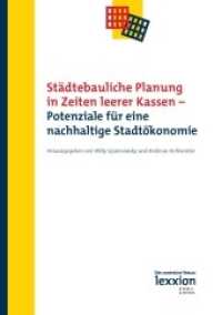 Städtebauliche Planung in Zeiten leerer Kassen : Potenziale für eine nachhaltige Stadtökonomie （2014. 122 S. 210 cm）