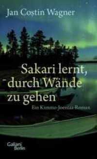 Sakari lernt, durch Wände zu gehen : Ein Kimmo-Joentaa-Roman (Kimmo Joentaa 6) （1. Auflage. 2017. 240 S. 209.00 mm）