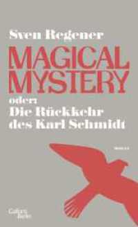 Magical Mystery oder: Die Rückkehr des Karl Schmidt : Roman （2. Aufl. 2013. 512 S. 205.00 mm）