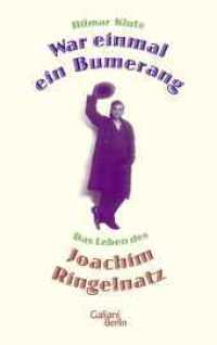 War einmal ein Bumerang : Das Leben des Joachim Ringelnatz （1. Auflage. 2015. 260 S. 215.00 mm）