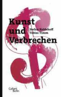 Kunst und Verbrechen （2. Aufl. 2020. 328 S. 8 S. farbiger Bildteil. 220.00 mm）