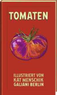 Tomaten (Illustrierte Lieblingsbücher 13) （1. Auflage. 2022. 80 S. zahlreiche farbige Illustrationen. 195.00 mm）