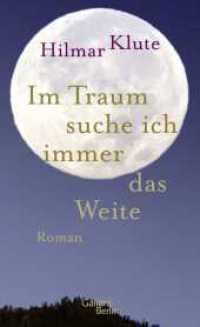Im Traum suche ich immer das Weite : Roman （1. Auflage. 2025. 304 S. 210.00 mm）