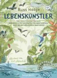 Lebenskünstler : Von frostfesten Fischen, radioaktivitätsresistenten Bärtierchen und selbstheilenden Amphibien （2. Aufl. 2024. 240 S. 80 Abb. 285.00 mm）