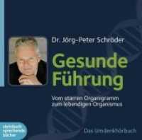 Gesunde Führung, 2 Audio-CDs : Vom starren Organigramm zum lebendigen Organismus （2014. 141 x 124 mm）