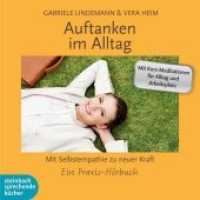Auftanken im Alltag, 4 Audio-CDs : Mit Selbstempathie zu neuer Kraft. Ein Praxis-Hörbuch. Mit Meditations-CD und 20-seitigem Arbeistheft. 240 Min. （1. Aufl. 2015. Beil.: Arbeitsheft. 142 x 125 mm）