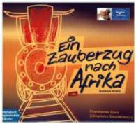 Ein Zauberzug nach Afrika, 2 Audio-CDs : Prominente lesen äthiopische Geschichte(n). 110 Min. （1. Aufl. 2016. 141 x 128 mm）