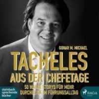 Tacheles aus der Chefetage, 1 Audio-CD, MP3 Format : 50 wahre Storys f&uuml;r mehr Durchblick im F&uuml;hrungsalltag. 370 Min.. Lesung.Ungek&uuml;rzte Ausgabe （2018. 12.5 x 14 cm）
