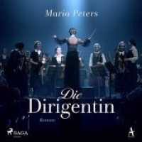 Die Dirigentin, 2 Audio-CD, MP3 : Ungekürzte Ausgabe, Lesung. 750 Min. （2020. 12.5 x 14 cm）