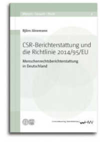 CSR-Berichterstattung und die Richtlinie 2014/95/EU : Menschenrechtsberichterstattung in Deutschland (Mensch - Umwelt - Recht 1) （2021. 242 S. 22.7 cm）