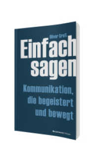 Einfach sagen : Kommunikation, die begeistert und bewegt （2. Aufl. 2017. 184 S. 19 cm）