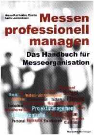 Messen professionell managen : Das Handbuch für Messeorganisation （1. Aufl. 2016. 220 S. 29,7 cm）