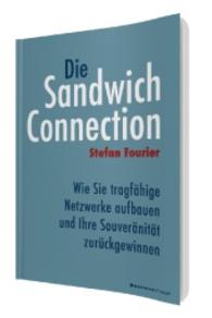 Die Sandwich-Connection : Wie Sie tragf&auml;hige Netzwerke aufbauen und Ihre Souver&auml;nit&auml;t zur&uuml;ckgewinnen （2016. 160 S. 21 cm）