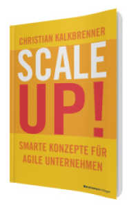 scale up! : Smarte Konzepte für agile Unternehmen （2017. 224 S. 21 cm）