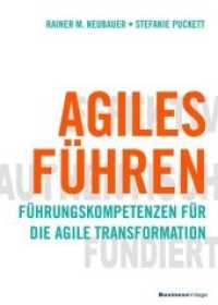 Agiles Führen : Führungskompetenzen für die agile Transformation （2018. 240 S. 21 cm）