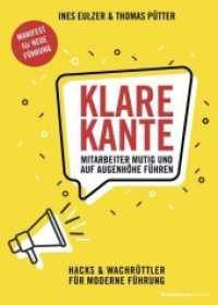Klare Kante : Mitarbeiter mutig und auf Augenhöhe führen. Hacks und Wachrüttler für moderne Führung. Manifest für neue Führung （2. Aufl. 2020. 240 S. 16 x 23 cm）