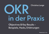 OKR in der Praxis : Objectives & Key Results - Beispiele, Hacks, Erfahrungen （2022. 220 S. 14.8 x 21 cm）
