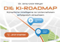 Die KI-Roadmap : Künstliche Intelligenz im Unternehmen erfolgreich einsetzen （2023. 220 S. 14.8 x 21 cm）