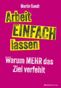 Arbeit EINFACH lassen : Warum MEHR das Ziel verfehlt （2025. 208 S. 21 cm）