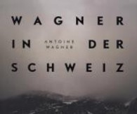 Richard Wagner in der Schweiz : Fotografien von Antoine Wagner （Neuausg. 2013. 144 S. ca. 120 Abb in Farbe und s/w. 24 x 29.5 cm）