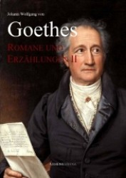 Goethes Romane und Erzählungen II （2012. 667 S. 210 mm）