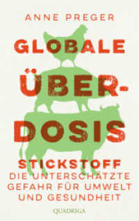 Globale Überdosis : Stickstoff - die unterschätzte Gefahr für Umwelt und Gesundheit. Von Bild der Wissenschaft als "Wissensbuch des Jahres 2023" ausgezeichnet. Ausgezeichnet als Wissensbuch des Jahres 2023 in der Kategorie （1. Aufl. 2022. 2022. 416 S. 215 mm）