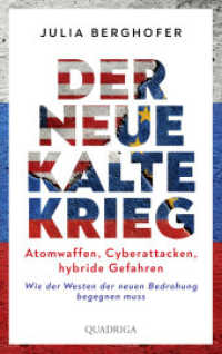 Der neue Kalte Krieg : Atomwaffen, Cyberattacken, hybride Gefahren. Wie der Westen der neuen Bedrohung  begegnen muss （1. Aufl. 2023. 2023. 320 S. 215 mm）