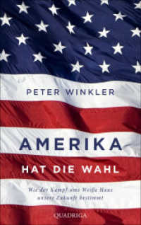 Amerika hat die Wahl : Wie der Machtkampf ums Weiße Haus unsere Zukunft bestimmt （1. Aufl. 2024. 2024. 240 S. 215 mm）