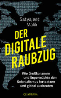 Der digitale Raubzug : Wie Großkonzerne und Supermächte den Kolonialismus fortsetzen und global ausbeuten （1. Aufl. 2025. 2025. 272 S. 215 mm）