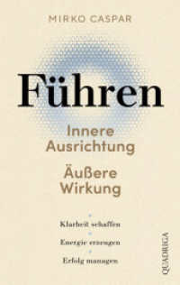F&uuml;hren - Innere Ausrichtung und &auml;u&szlig;ere Wirkung : Klarheit schaffen, Energie erzeugen, Erfolg managen （1. Aufl. 2026）