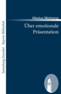 Über emotionale Präsentation (Sammlung ZenodotReprint Bibliothek) （2011. 186 S. 238 mm）