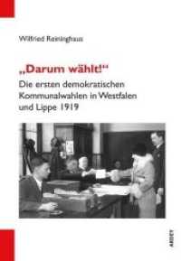 "Darum wählt!" : Die ersten demokratischen Kommunalwahlen in Westfalen und Lippe 1919 （2019. 248 S. 24 cm）