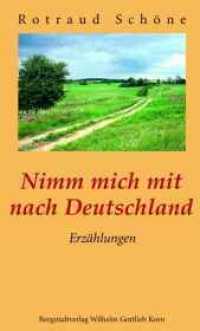 Nimm mich mit nach Deutschland : Erzählungen （1., Aufl. 2005. 160 S. 19.8 cm）