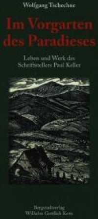 Im Vorgarten des Paradieses : Leben und Werk des Schriftstellers Paul Keller （1., Aufl. 2007. 128 S. 3 SW-Abb., 18 SW-Fotos. 21.4 cm）
