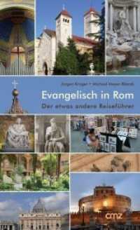 Evangelisch in Rom, m. 1 Karte : Der etwas andere Reiseführer （2., erw. Aufl. 2013. 264 S. über 100 Farbabb., mit 1 beigefü）