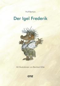 Der Igel Frederik （Erstauflage. 2015. 32 S. Mit Illustrationen von Bernhard Siller. 24 cm）