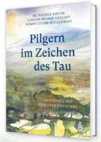 Pilgern im Zeichen des Tau : Unterwegs auf dem Franziskusweg （2023. 112 S. Zahlreiche wunderschöne Malereien vom Franziskusweg.）