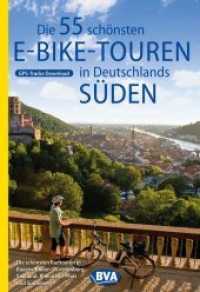 Die 55 schönsten E-Bike Touren in Deutschlands Süden (Die schönsten Radtouren und Radfernwege in Deutschland) （2020. 224 S. mit zahlreichen Fotos und Karten. 21 cm）
