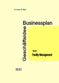 Businessplan Geschäftsidee. Bd.5 Facility Management （2015. 48 S. 21 cm）
