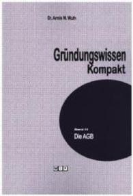 Die AGB (Gründungswissen Kompakt Bd.3) （2015. 76 S. 21 cm）