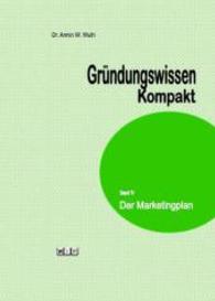Der Marketingplan (Gründungswissen Kompakt Bd.4) （2015. 56 S. 210 mm）