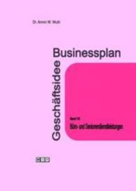 Businessplan Geschäftsidee. Bd.7 Büro- und Seniorendienstleistungen （2016. 52 S. m. Tab. 21 cm）