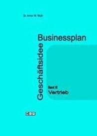 Businessplan Geschäftsidee. Bd.11 Vertrieb （2016. 64 S. m. Tab. (Muster-Finanzpläne). 21 cm）