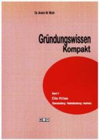 Die Krise Überschuldung-Restrukturierung-Insolvenz (Gründungswissen Kompakt Bd.5) （2015. 72 S. 21 cm）
