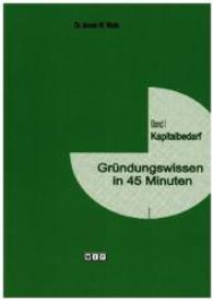 Gründungswissen in 45 Minuten Bd.1 : Kapitalbedarf （2015. 29 S. 21 cm）