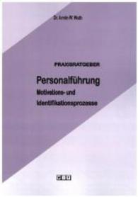 Praxisratgeber Personalführung : Motivations- und Identifikationsprozesse （2015. 100 S. m. Tab. 21 cm）