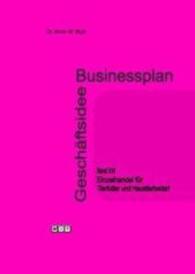 Businessplan Geschäftsidee. Bd.16 Einzelhandel für Tierfutter und Haustierbedarf （2016. 72 S. m. Abb. u. Tab. sowie Finanzplänen. 21 cm）